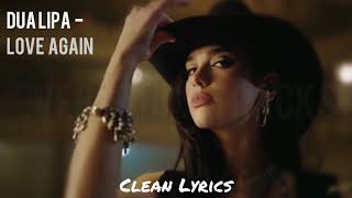 Dua Lipa - Love Again (Clean Lyrics)