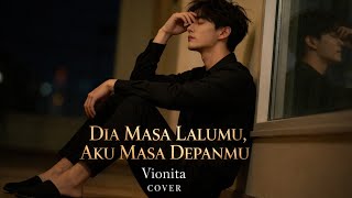 Dia Masa Lalumu Aku Masa Depanmu  Vionita Cover you Never Chose Me