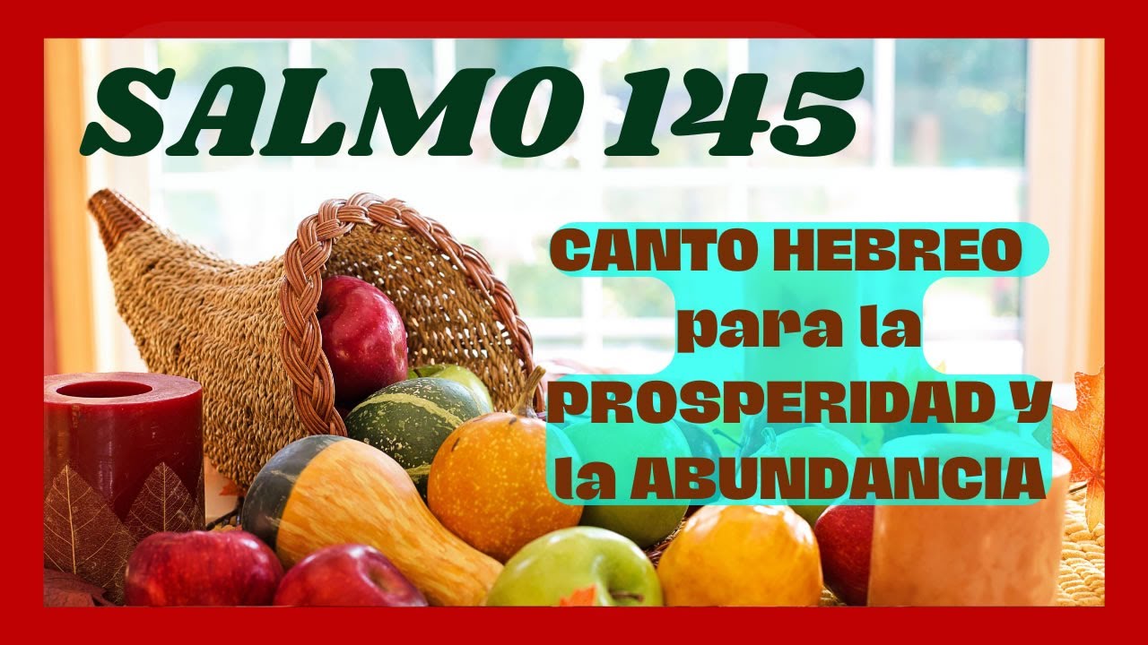 🌟 SALMO 145 Canto Hebreo Tehilim ATRAER PROSPERIDAD Y ABUNDANCIA 💰 ...