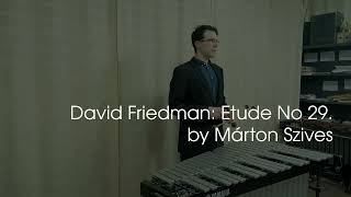 David Friedman: Etude no. 27. Etude 27 Vibraphone Technique David Friedman