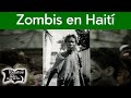 Los zombis en Haití | Relatos del lado oscuro