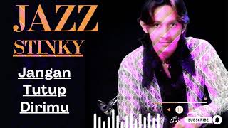 Jangan Tutup Dirimu – Stinky | Jazz Cover + Lirik | Smooth Romantic Jazz