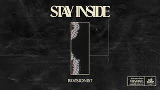 Video thumbnail of "STAY INSIDE - REVISIONIST"