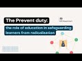 The prevent duty the role of education in safeguarding learners from radicalisation