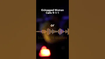 Kidnapped Woman Calls 911