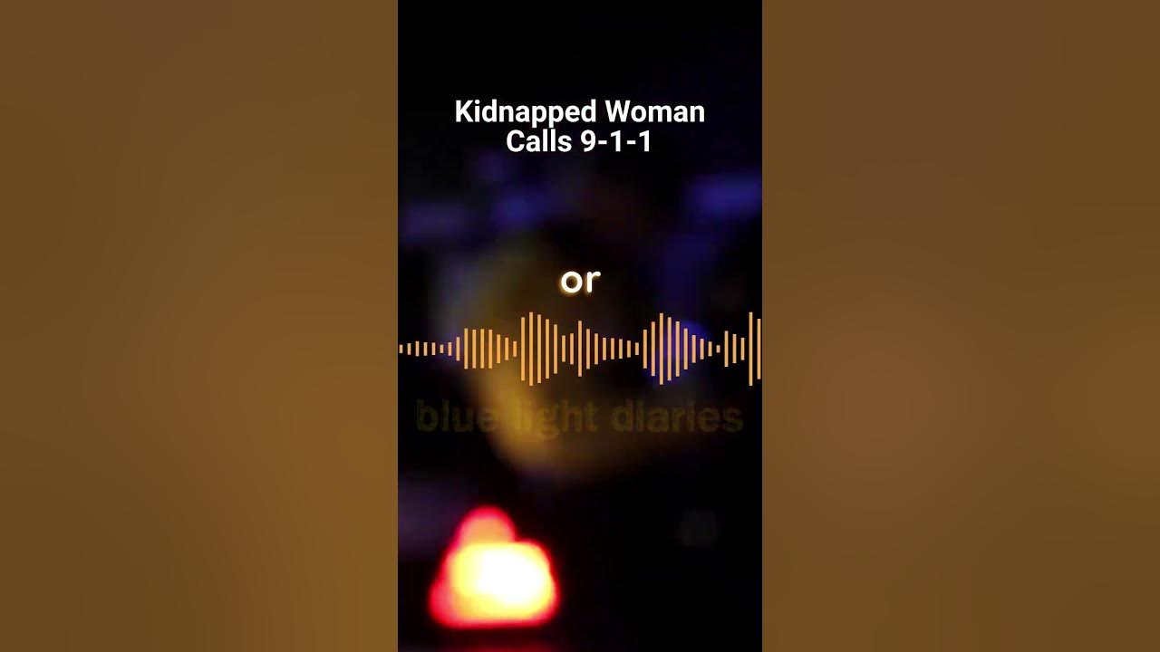 Kidnapped Woman Calls 911