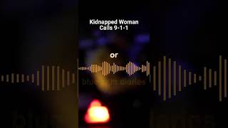 Kidnapped Woman Calls 911
