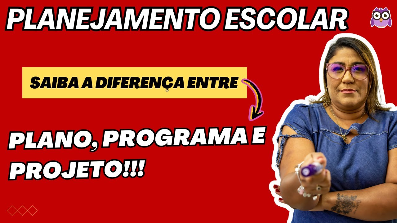 PLANEJAMENTO ESCOLAR - PLANO, PROGRAMA  E PROJETO