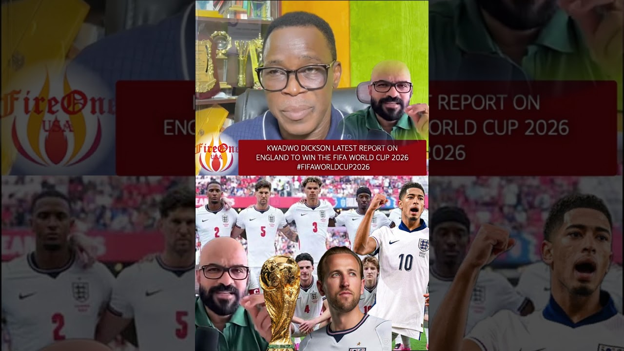 KWADWO DICKSON LATEST REPORT ON ENGLAND TO WIN THE FIFA WORLD CUP 2026. #fifaworldcup2026
