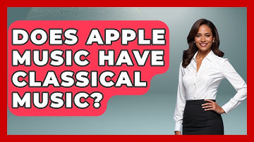 Does Apple Music Have Classical Music? - Classical Serenade