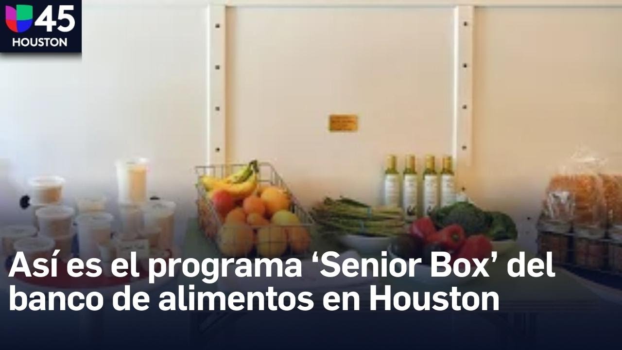 Así es el programa Senior Box del Banco de Alimentos de Houston, conoce