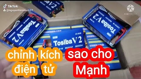Điều chỉnh máy kích điện tử sao cho mạnh.  kích cá tosiba.V2  0387.365.040