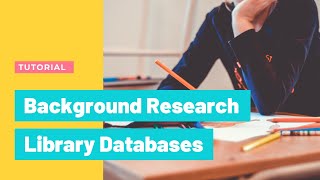 Background Research Library Database Tutorial