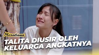 PARAH!! Talita Diusir Oleh Keluarga Angkatnya | MICRODRAMA | DARI JALANAN JADI TUNANGAN