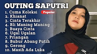 Viral ‼️ CUMA KOLEKSI OUTING SAPUTRI FULL ALBUM TERBARU 2026 || lagu terbaru outing real 2026
