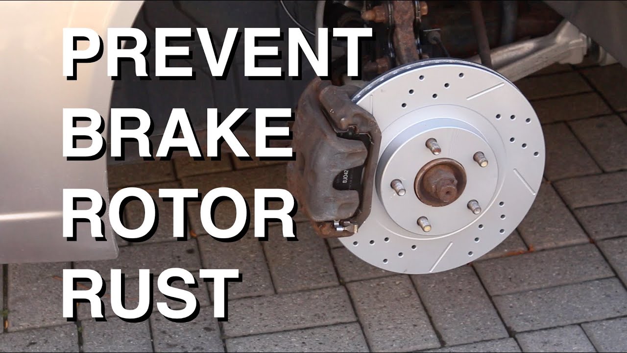 Prevent Brake Rotors From Rusting - Youtube