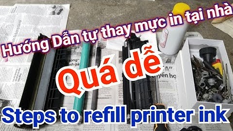 Hướng dẫn cách đổ mực cho máy in