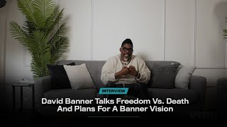 David Banner Talks Freedom Vs. Death And Plans For A Banner Vision | VIBE
David Banner Talks Freedom Vs. Death And Plans For A Banner Vision | VIBE David Banner Talks Freedom Vs. Death And Plans For A Banner Vision | VIBE