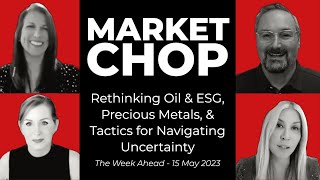 Market Chop: Rethinking Oil & ESG, Precious Metals, & Tactics for Navigating Uncertainty Wealth