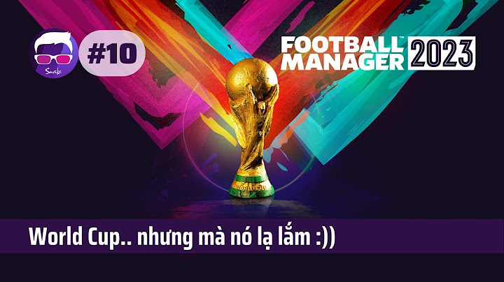 Hướng dẫn chơi football manager 2023 từ a đến z