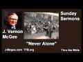 Never Alone - J. Vernon McGee - FULL Sunday Sermons