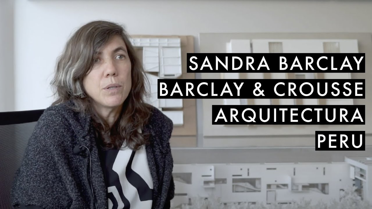 #02 Sandra Barclay // Barclay & Crousse // Arquitectura
