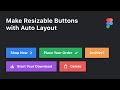 How to Make Resizable Buttons with Auto Layout in Figma for Product Design (Tutorial)