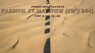 Part 3/6 Passion St. Matthew (BWV 244) - Johann Sebastian Bach