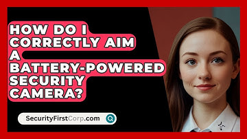 How Do I Correctly Aim A Battery-powered Security Camera? - SecurityFirstCorp.com