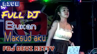 OT WIKA FULL DJ BUKAN MAKSUD KU FDJ MENIGALKAN MU DEVI KITTY