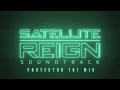 Satellite reign soundtrack  protector 101 mix