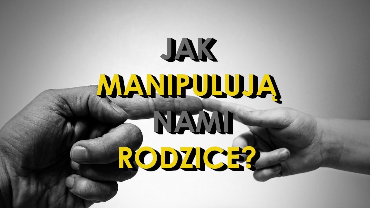 Jak RODZICE MANIPULUJĄ dziećmi? 3 szkodliwe techniki.