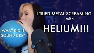 How do Metal Screams sound through Helium? I tried it!