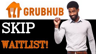 How To Bypass Grubhub Waitlist 2025