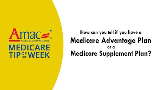 Determining if You Have a Medicare Advantage Plan or a Medicare Supplement Plan