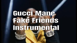 Download Lagu Gucci Mane - Fake Friends (Instrumental) Free Download MP3