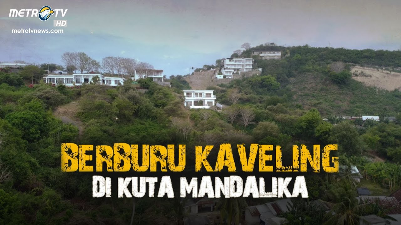 [FULL] BERBURU KAVELING DI KUTA MANDALIKA | REALITAS