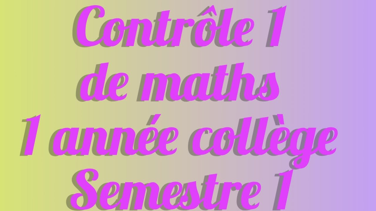 Contrôle 1 de maths 1A collège +correction الامتحان الاول في الرياضيات مع التصحيح مع الشرح س الاولى