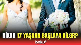 Nikah yaşının azaldılması ilə bağlı açıqlama | Yetkinlik yaşına çatmamış…