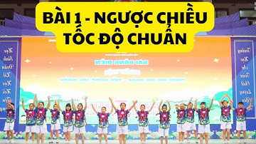 BÀI 1 NGƯỢC CHIỀU TỐC ĐỘ CHUẨN | BÀI ĐỒNG DIỄN MẪU NGÀY HỘI THIẾU NHI VUI KHỎE TIẾN BƯỚC LÊN ĐOÀN