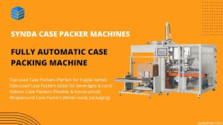 Boost Efficiency with Case Packer Machines – The Ultimate Automation Solution!