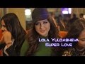 Lola Yuldasheva - Super love (Official music video)