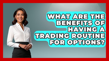 What Are The Benefits Of Having A Trading Routine For Options? - Stock and Options Playbook