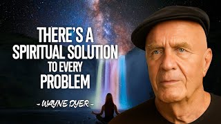 Theres A Spiritual Solution To Every Problem with Dr. Wayne W. Dyer