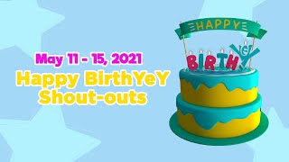 May 11 - 15, 2021 | Happy BirthYeY Shout-out