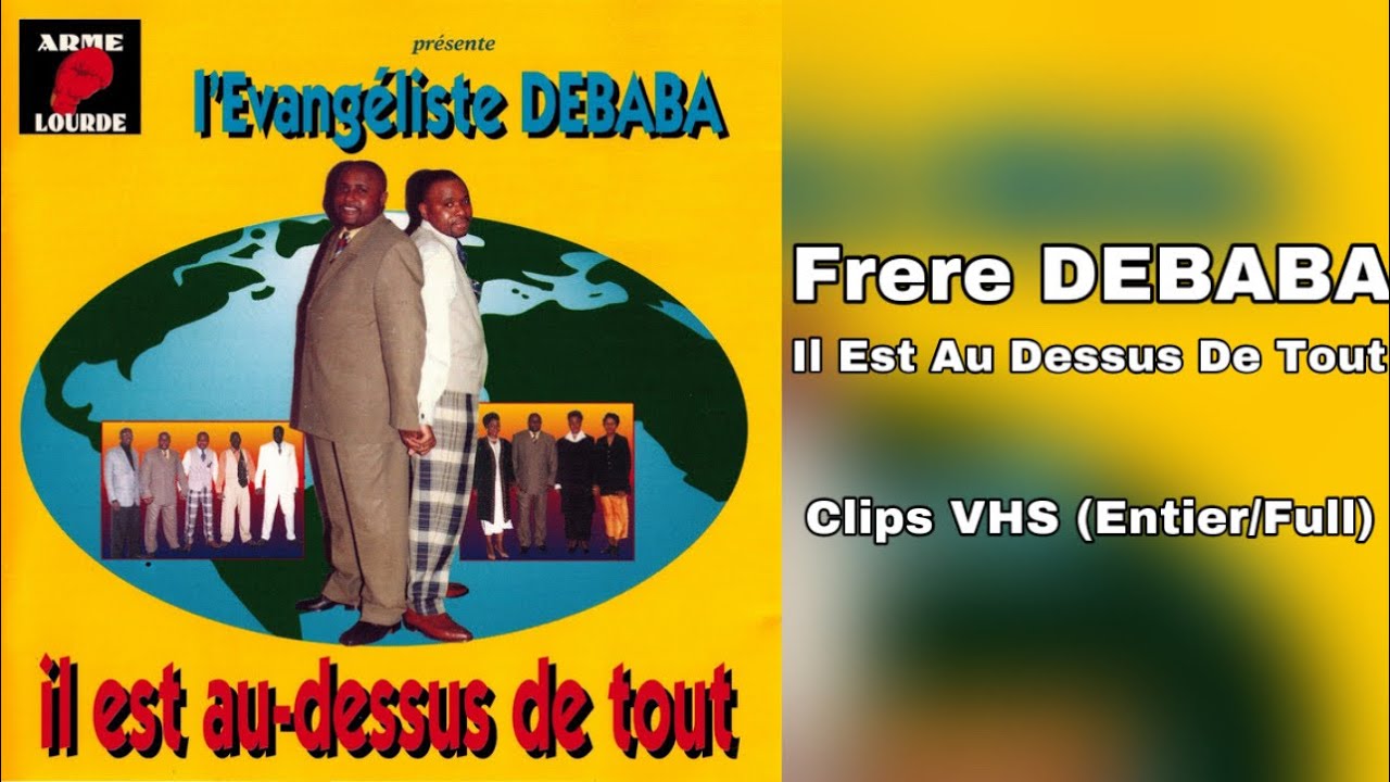 Frere Debaba - Il Est Au Dessus De Tout Clips VHS (Entier/Full)