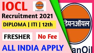 Iocl Recruitment 2021  300 Vacancy  Fresher No Fee  Iocl Apprentice 2021 Apply Online Recruitment