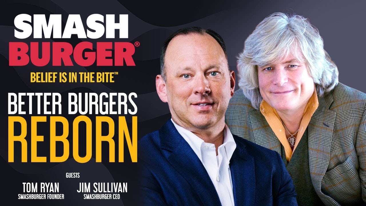 Стратегическое возвращение Smashburger: беседа с Томом Райаном и Джимом Салливаном.