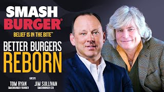 Smashburger's Strategic Comeback: A Conversation with Tom Ryan and Jim Sullivan
