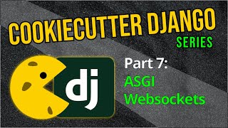 Cookiecutter Django 7: ASGI Websocket Default Configuration & Some Channels